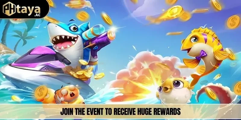 Join the event to receive huge rewards