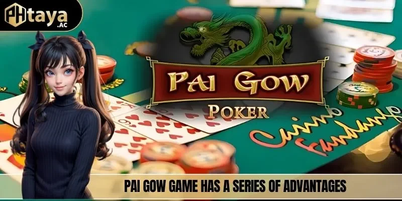 Pai Gow game has a series of advantages