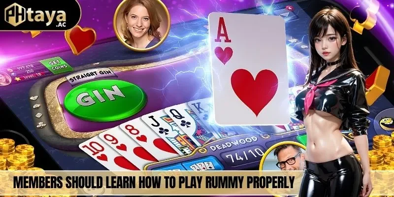 Members should learn how to play Rummy properly